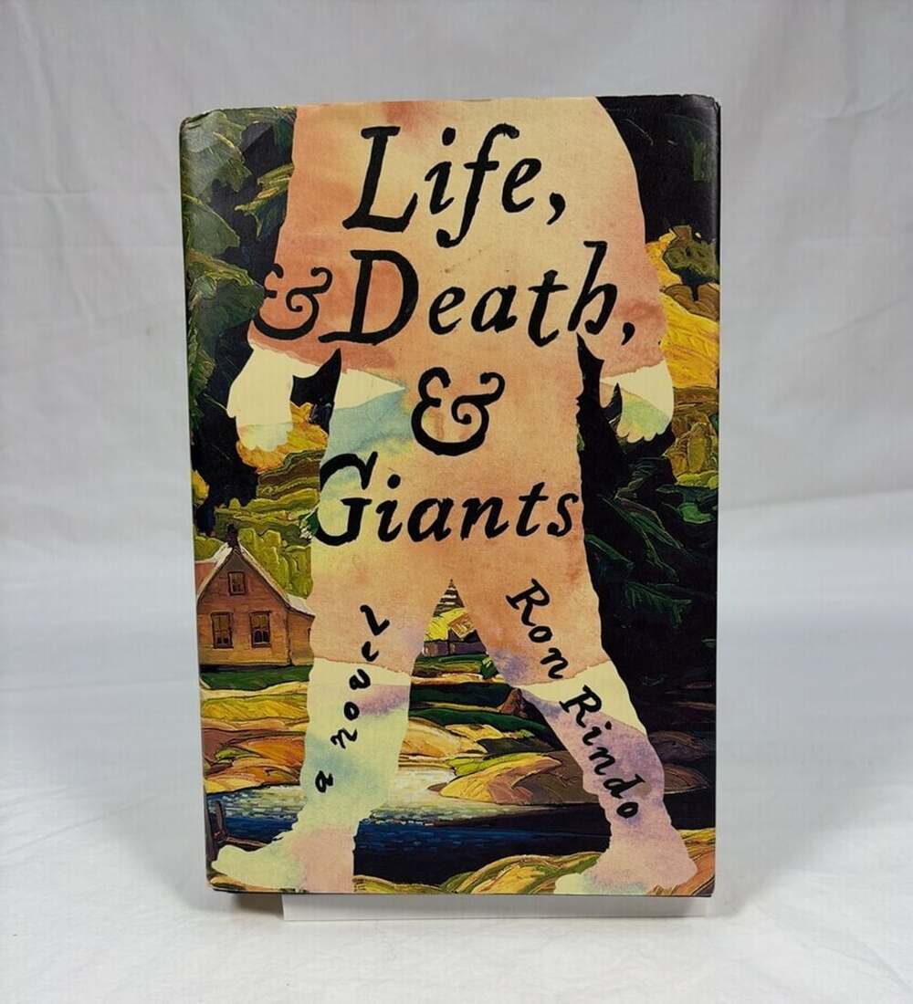 Life, and Death, and Giants: A Novel by Ron Rindo (Hardcover, First Edition)
